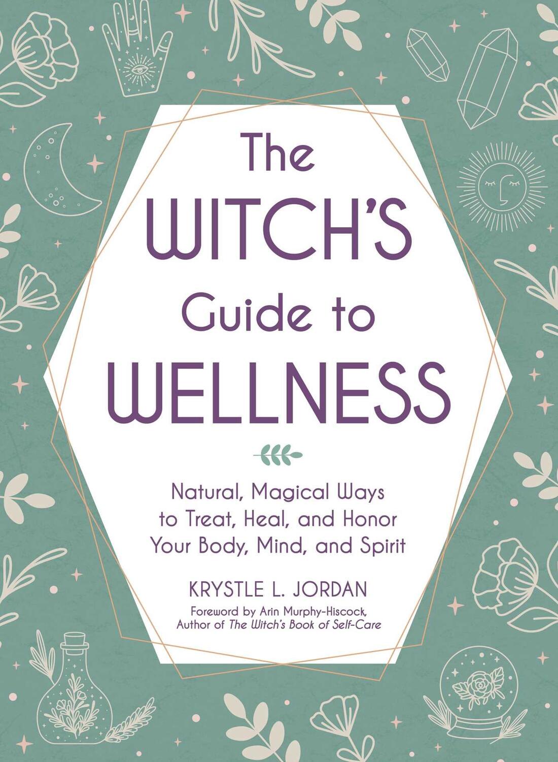Cover: 9781507217931 | The Witch's Guide to Wellness: Natural, Magical Ways to Treat,...
