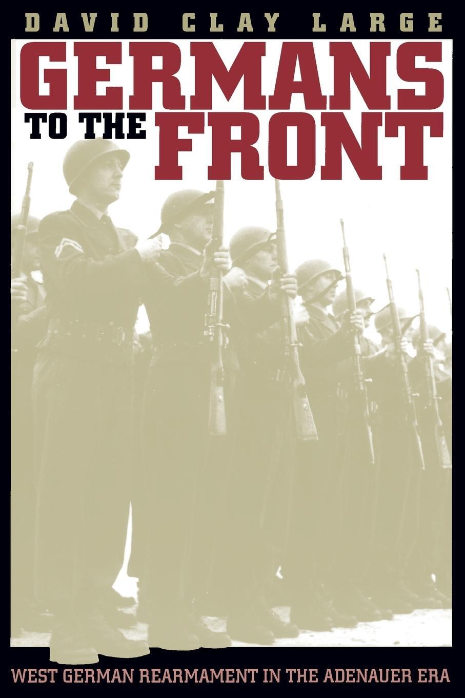 Cover: 9780807845394 | Germans to the Front | West German Rearmament in the Adenauer Era