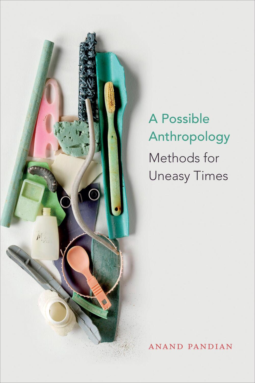 Cover: 9781478003755 | A Possible Anthropology | Methods for Uneasy Times | Anand Pandian
