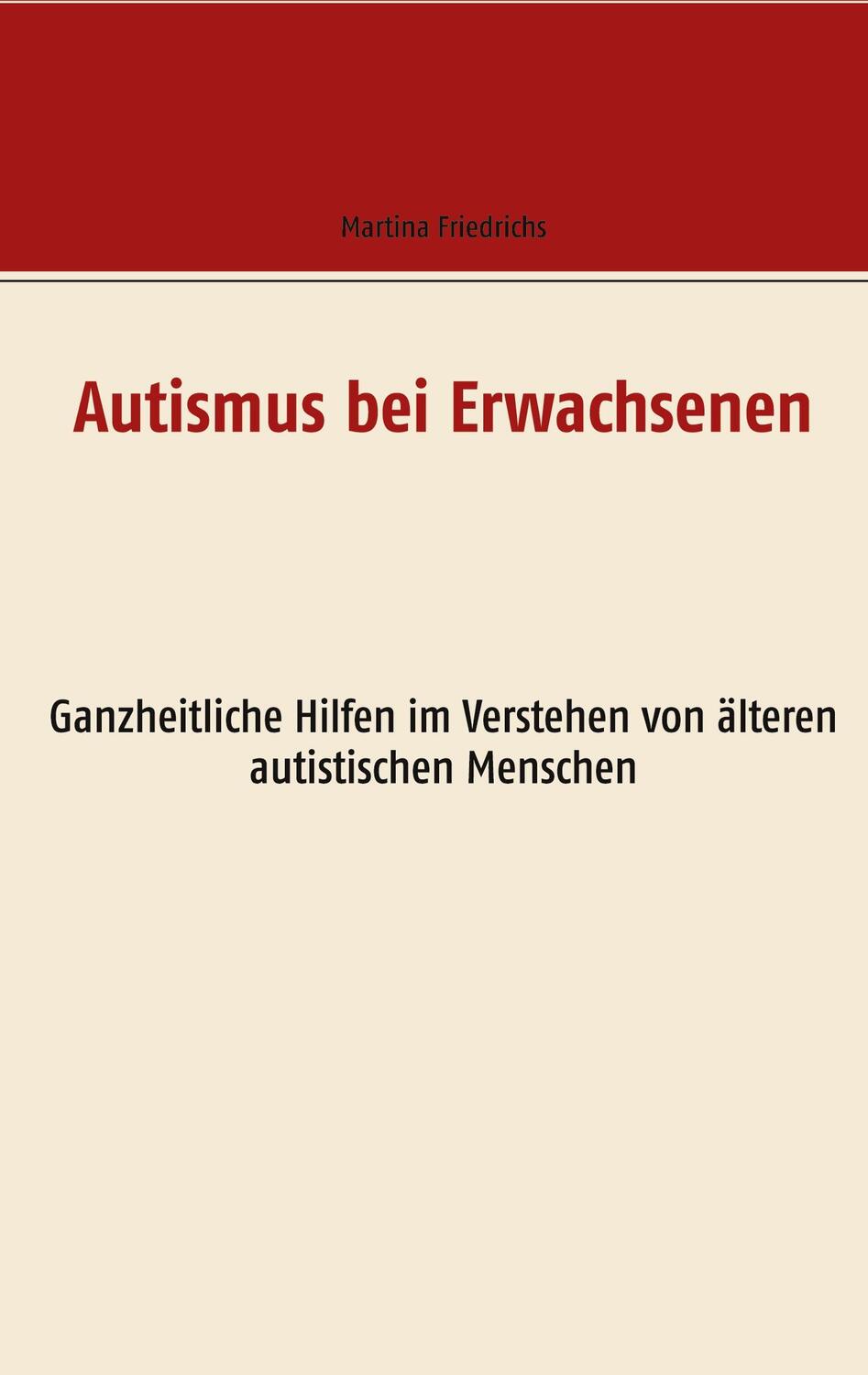 Cover: 9783753408774 | Autismus bei Erwachsenen | Martina Friedrichs | Taschenbuch