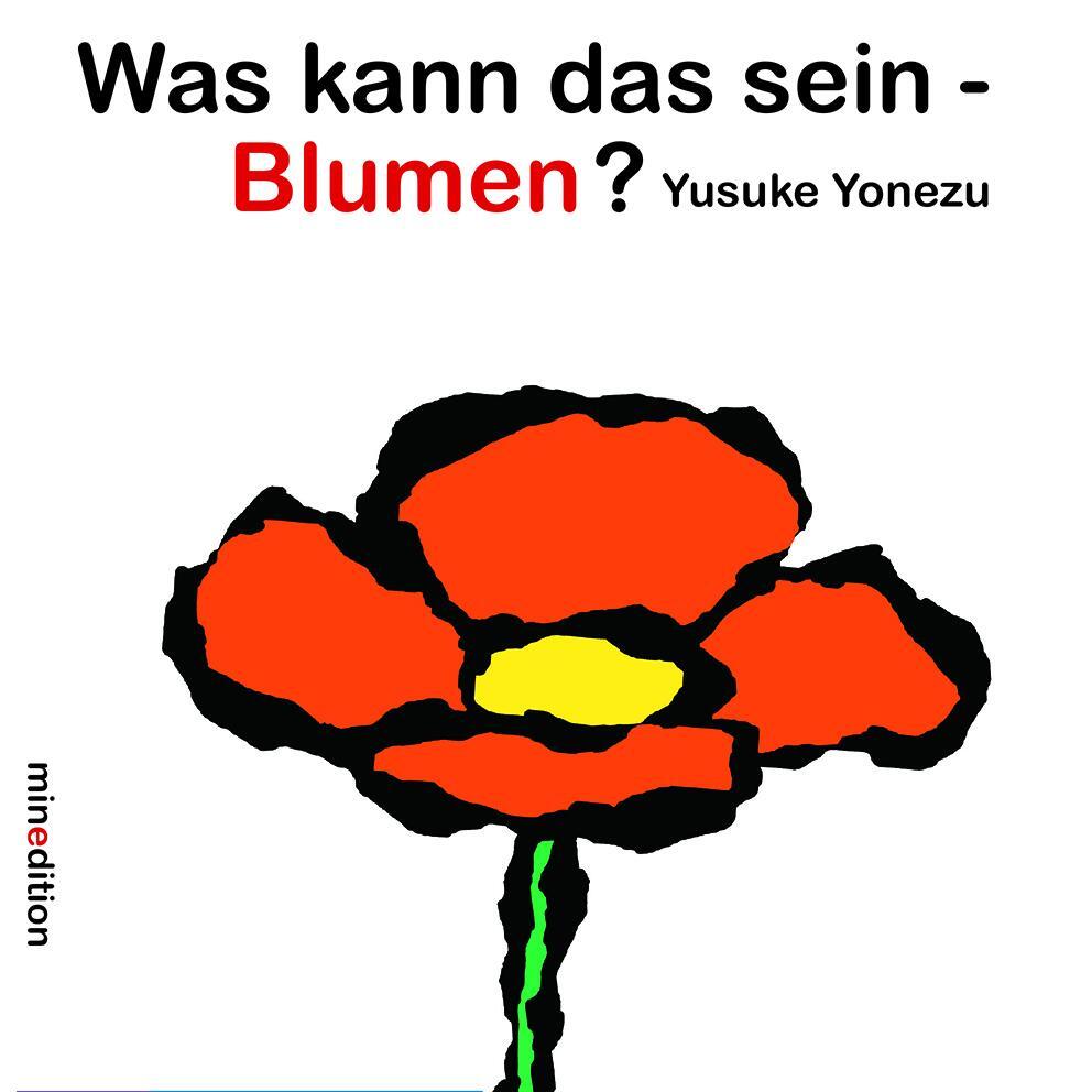 Cover: 9783865661913 | Was kann das sein - Blumen? | Yusuke Yonezu | Buch | 16 S. | Deutsch