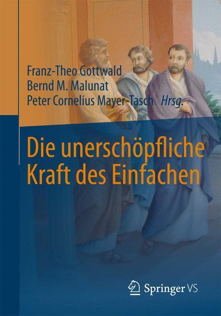 Cover: 9783658108076 | Die unerschöpfliche Kraft des Einfachen | Franz-Theo Gottwald (u. a.)