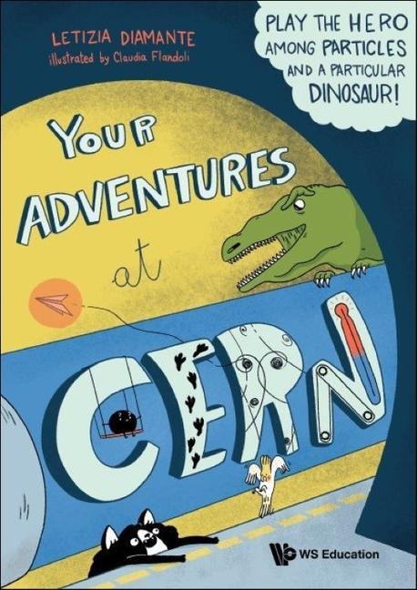 Cover: 9789811235580 | Your Adventures at Cern: Play the Hero Among Particles and a...