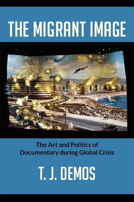 Cover: 9780822353409 | The Migrant Image: The Art and Politics of Documentary during...