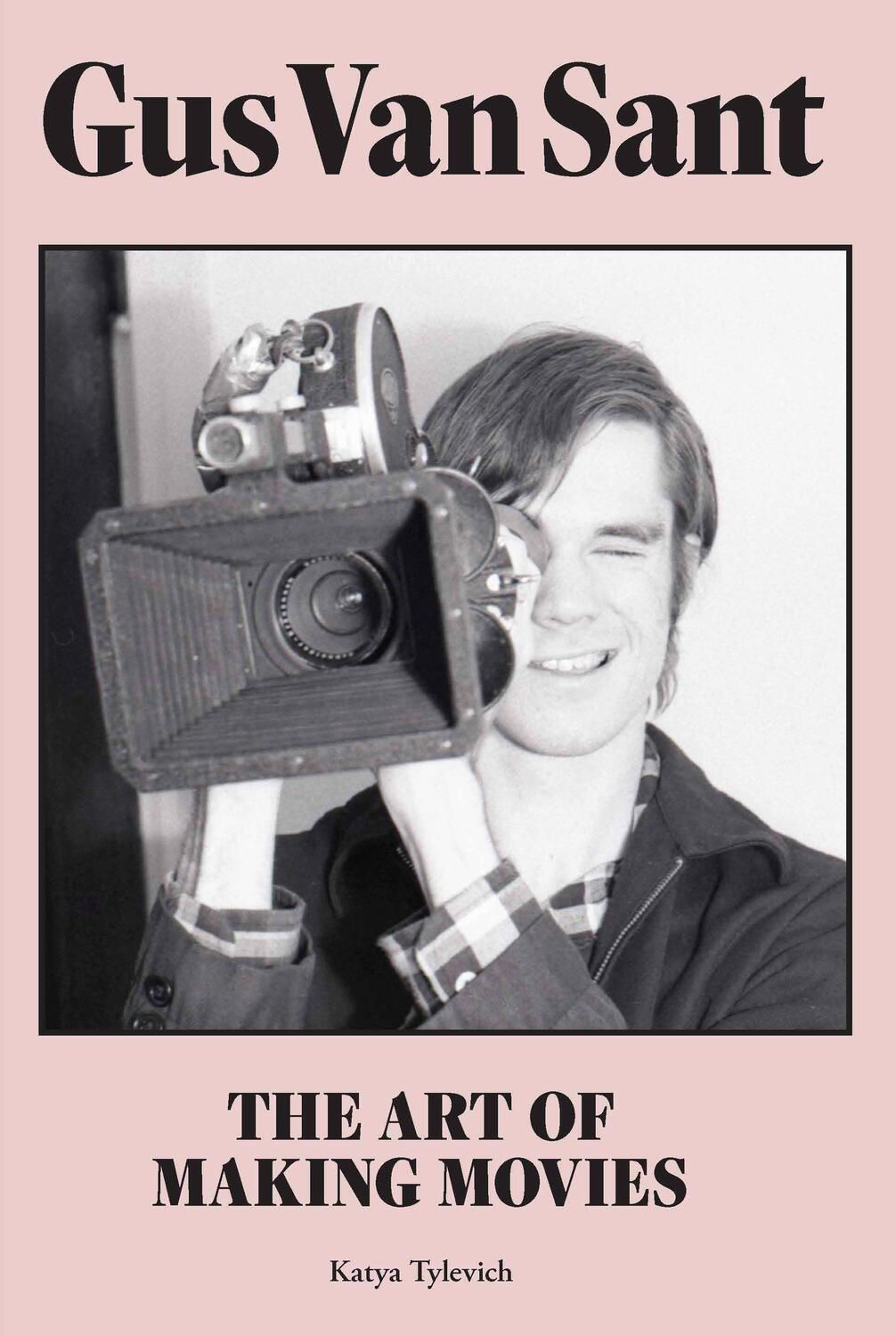 Cover: 9781913947477 | Gus Van Sant: The Art of Making Movies | Katya Tylevich | Buch | 2021