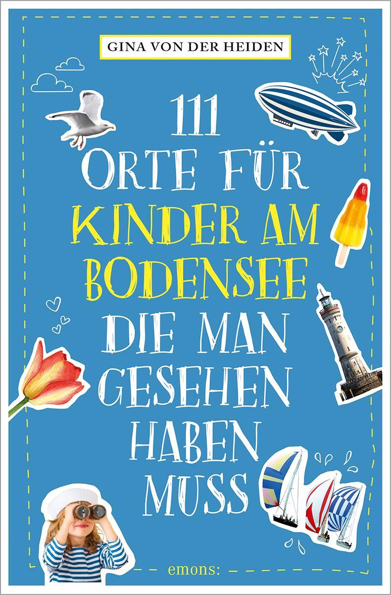 Cover: 9783740811976 | 111 Orte für Kinder am Bodensee, die man gesehen haben muss | Heiden
