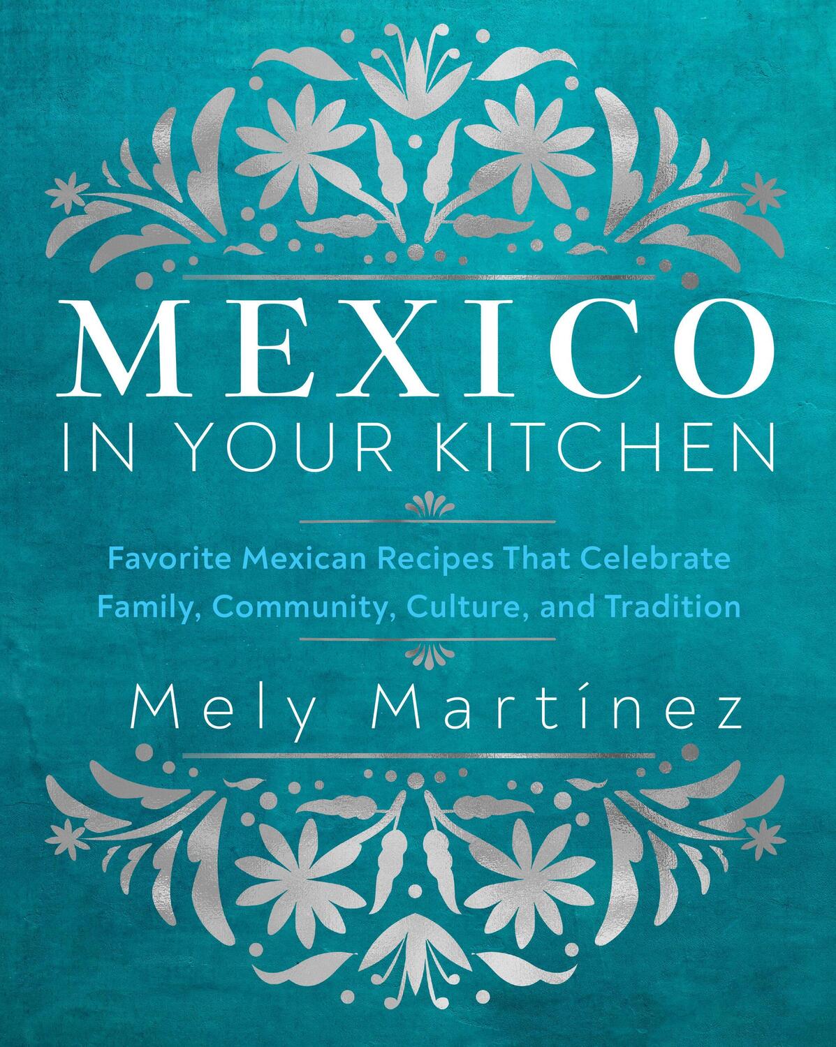 Cover: 9781631069376 | Mexico in Your Kitchen | Mely Martinez | Buch | 2024