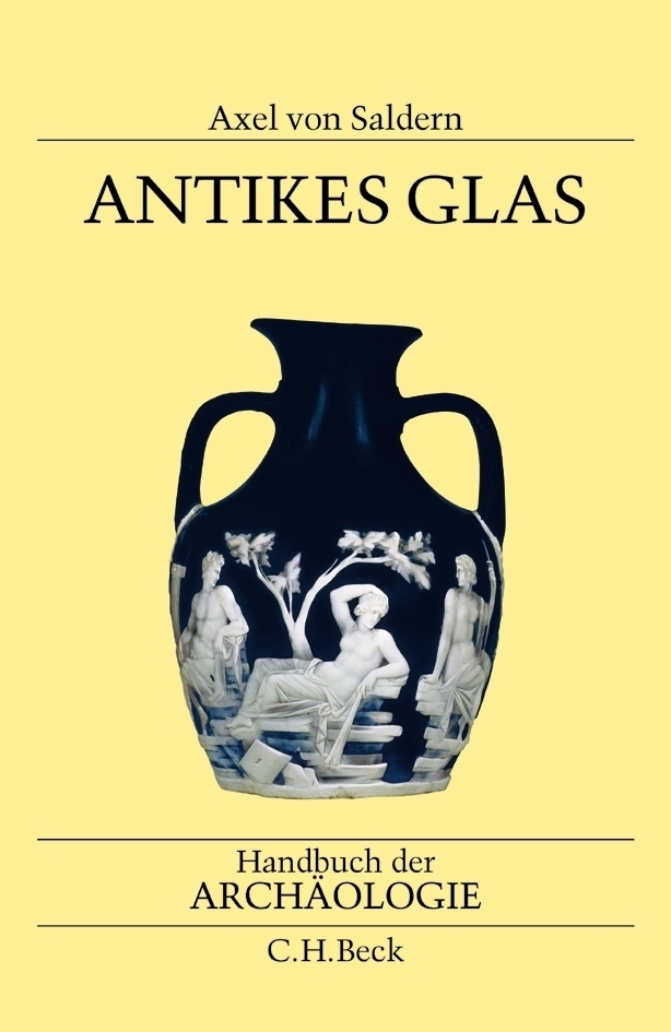 Cover: 9783406519949 | Antikes Glas | Axel von Saldern | Buch | XXVI | Deutsch | 2004 | Beck