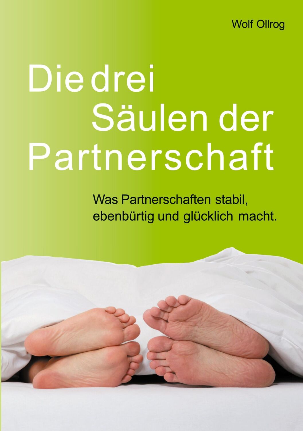 Cover: 9783753435244 | Die drei Säulen der Partnerschaft | Wolf Ollrog | Taschenbuch | 352 S.