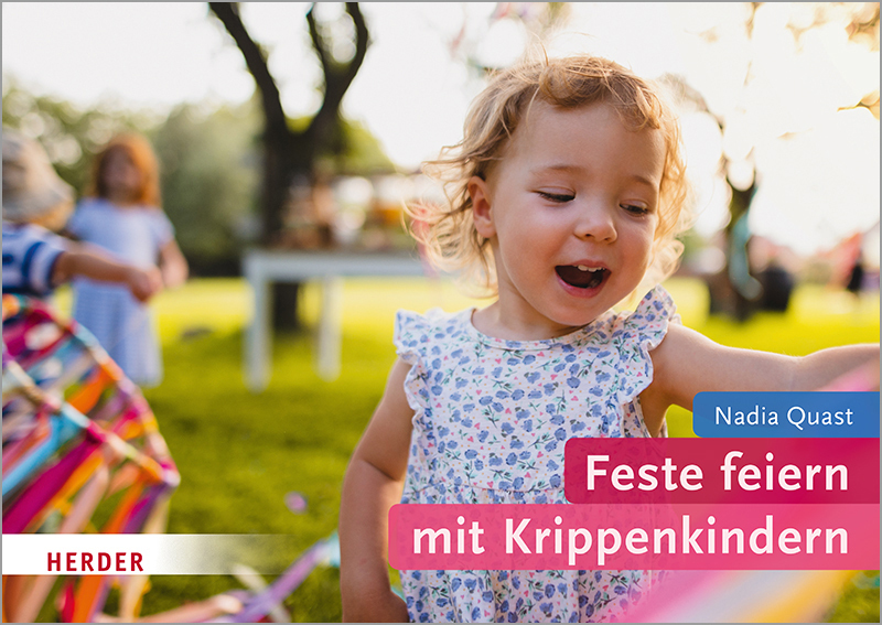 Cover: 9783451387043 | Feste feiern mit Krippenkindern | Nadia Quast | Taschenbuch | 80 S.