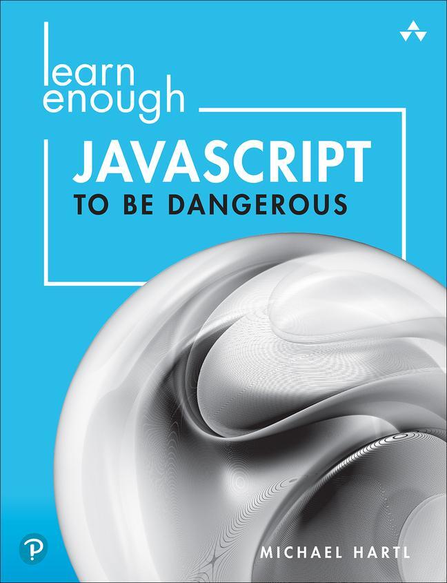 Cover: 9780137843749 | Learn Enough JavaScript to Be Dangerous | Michael Hartl | Taschenbuch