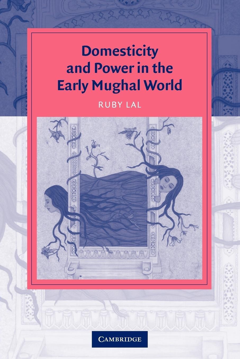 Cover: 9780521615341 | Domesticity and Power in the Early Mughal World | Ruby Lal | Buch