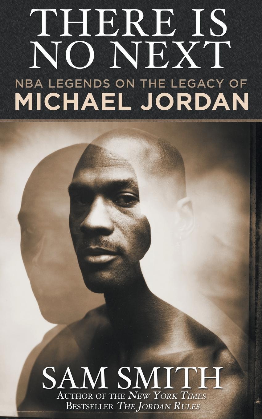 Cover: 9781626815100 | There Is No Next | NBA Legends on the Legacy of Michael Jordan | Smith