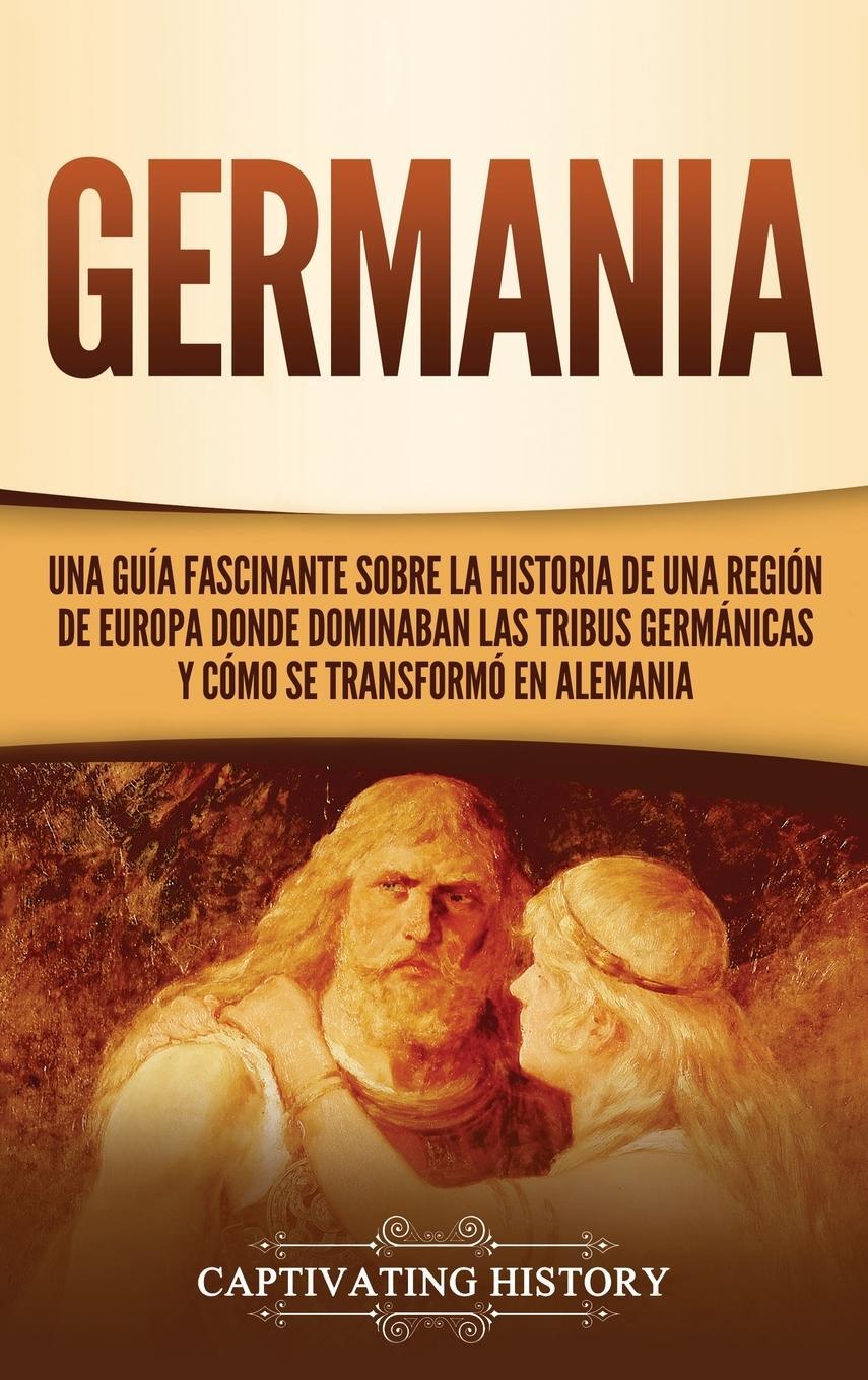 Cover: 9781637162538 | Germania | Captivating History | Buch | HC gerader Rücken kaschiert