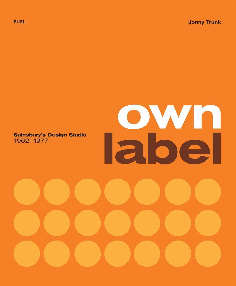 Cover: 9780995745582 | Own Label: Sainsbury's Design Studio: 1962 - 1977 | Trunk (u. a.)