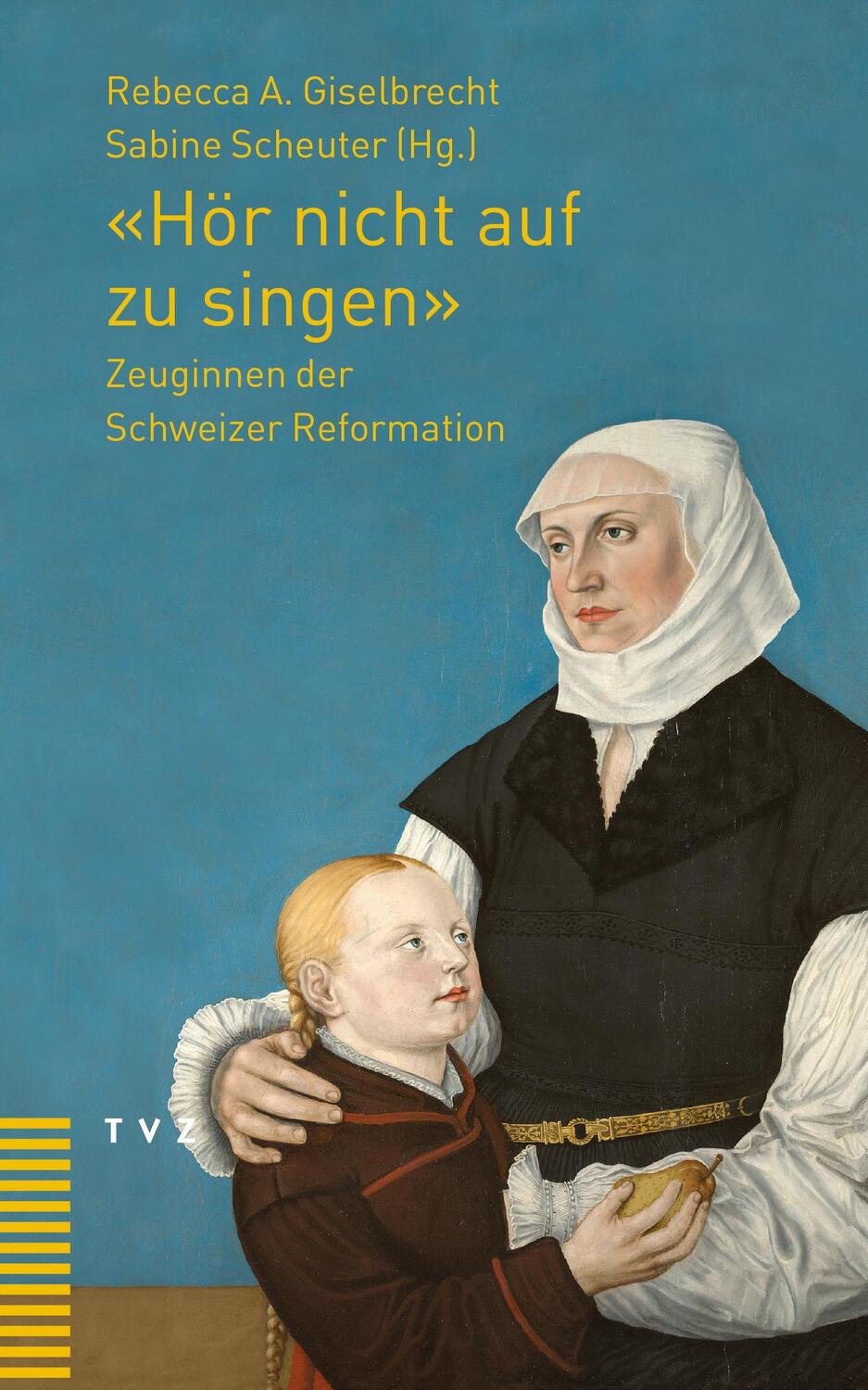 Cover: 9783290178505 | 'Hör nicht auf zu singen' | Zeuginnen der Schweizer Reformation | Buch