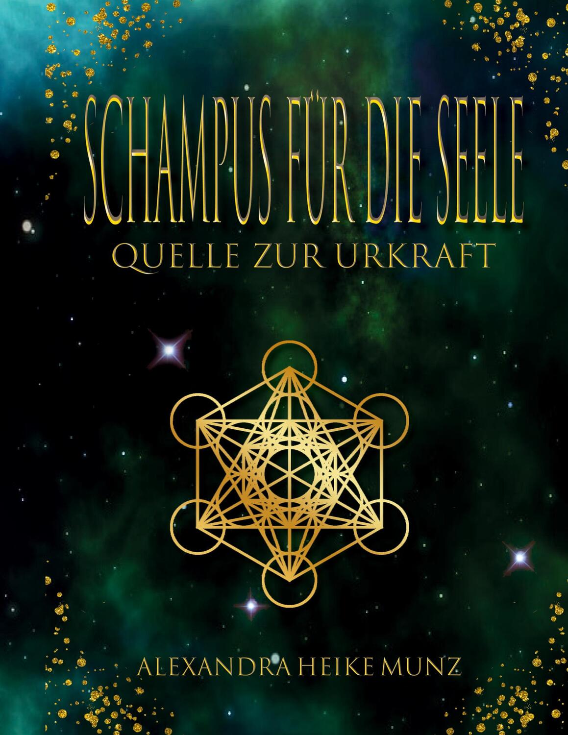 Cover: 9783755767121 | Schampus für die Seele | Quelle zur Urkraft | Alexandra Heike Munz