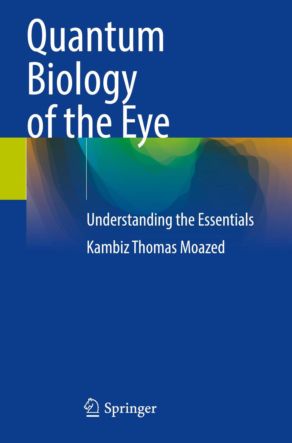 Cover: 9783031320620 | Quantum Biology of the Eye | Understanding the Essentials | Moazed