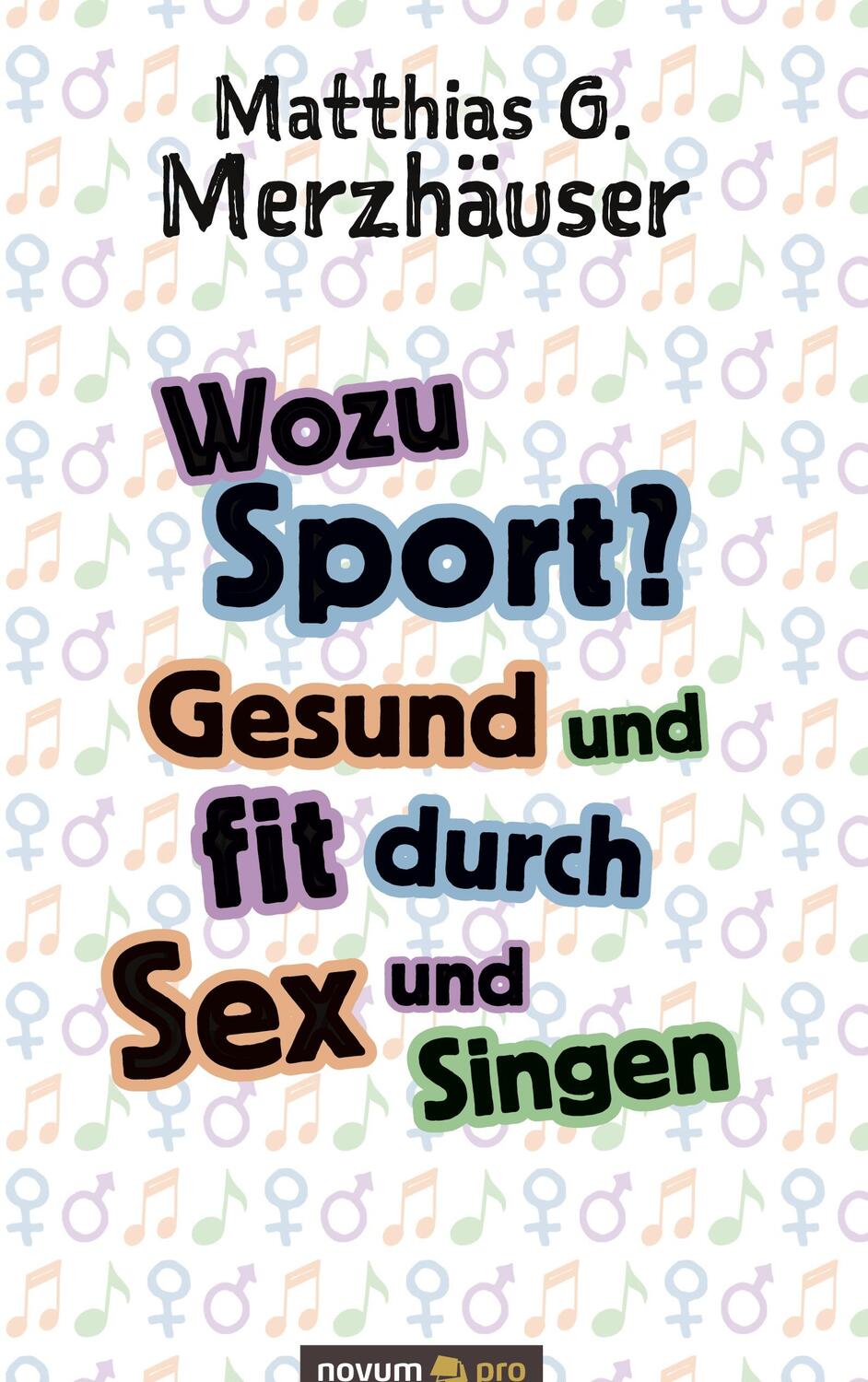 Cover: 9783948379384 | Wozu Sport? Gesund und fit durch Sex und Singen | Merzhäuser | Buch