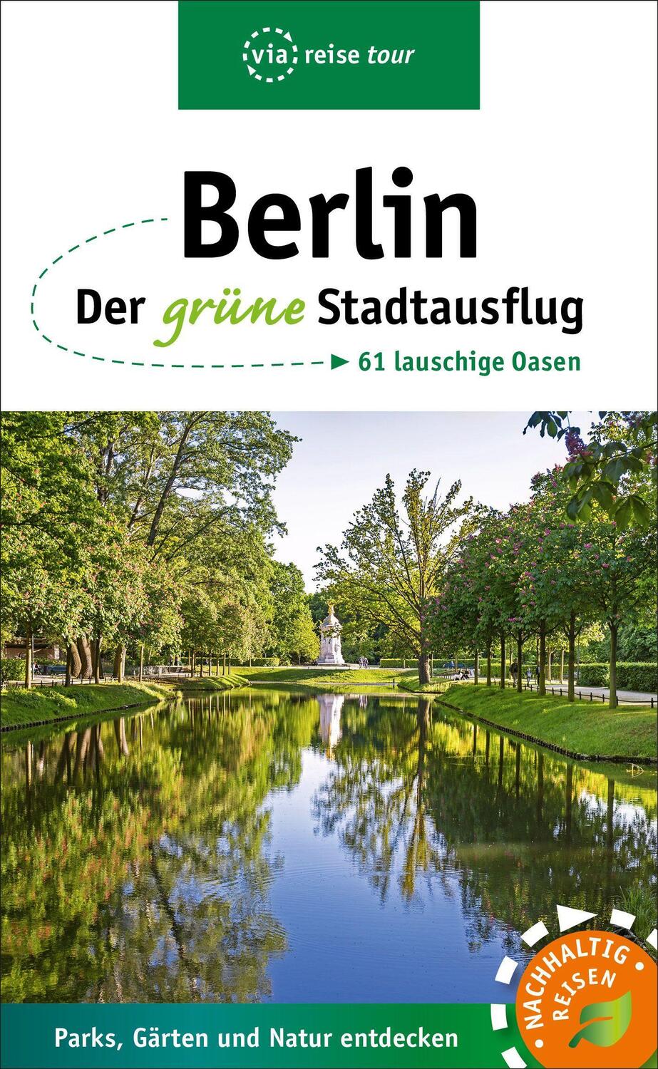 Cover: 9783949138102 | Berlin - Der grüne Stadtausflug | 61 lauschige Oasen | Taschenbuch