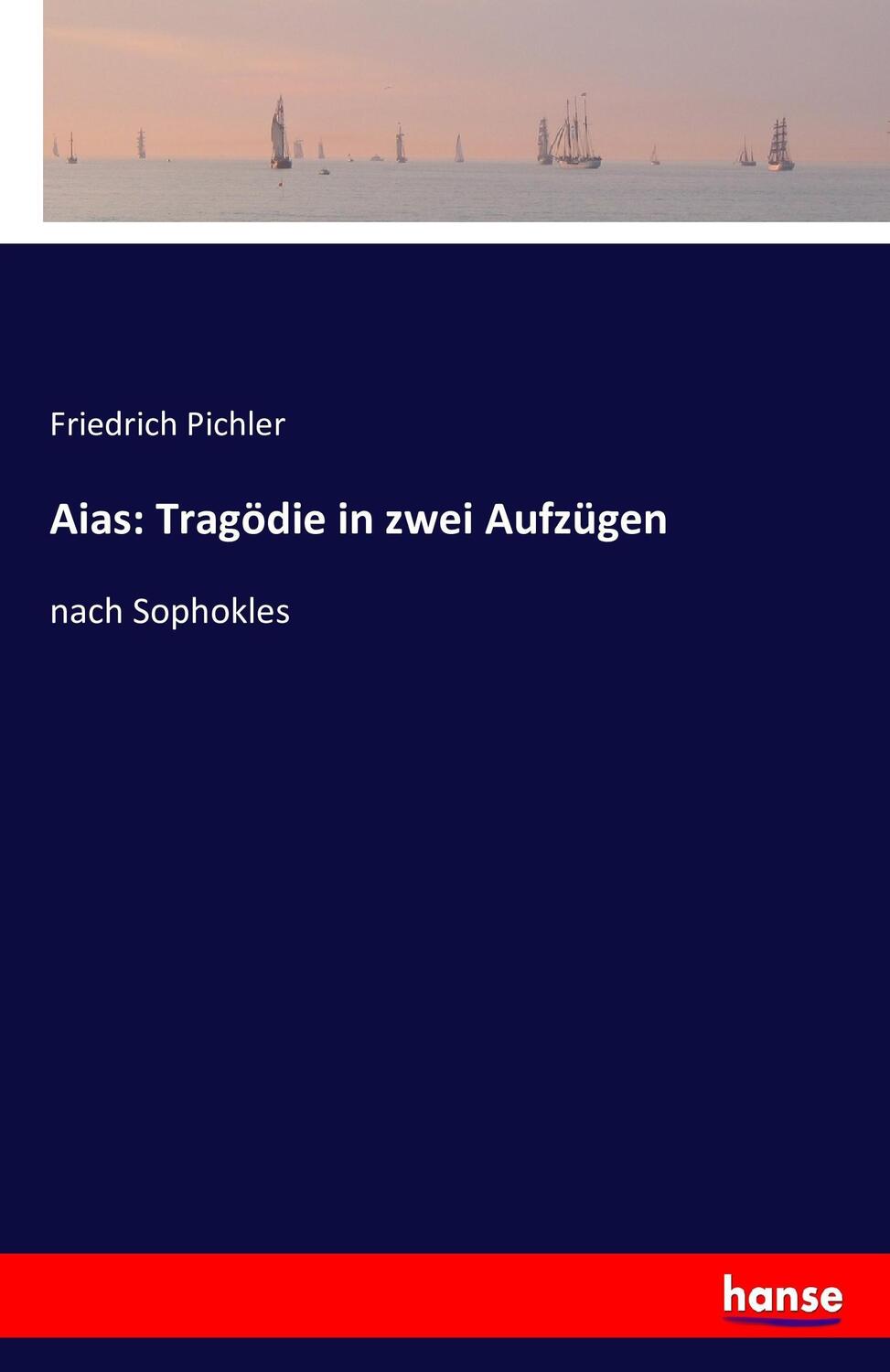 Cover: 9783743312166 | Aias: Tragödie in zwei Aufzügen | nach Sophokles | Friedrich Pichler