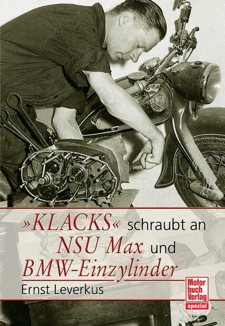 Cover: 9783613030428 | Klacks schraubt an NSU Max BMW Einzylinder | Ernst Leverkus | Buch