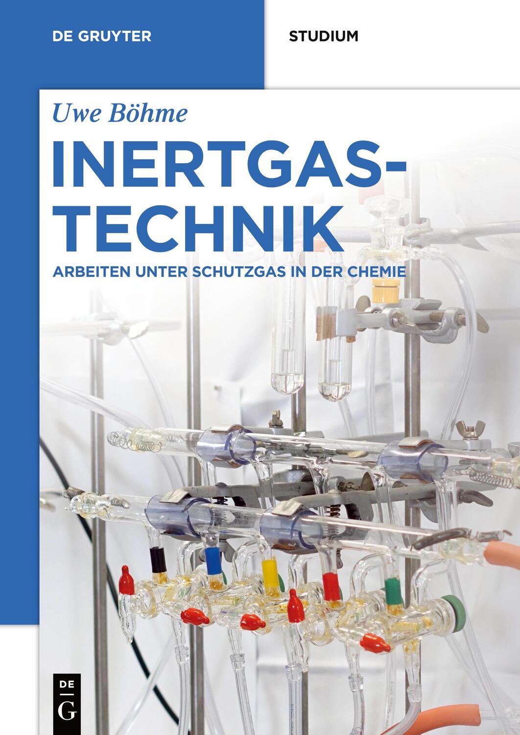 Cover: 9783110627039 | Inertgastechnik | Arbeiten unter Schutzgas in der Chemie | Uwe Böhme