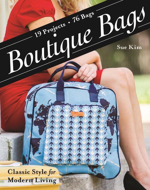 Cover: 9781607059851 | Boutique Bags: - Classic Style for Modern Living - 19 Projects 76 Bags