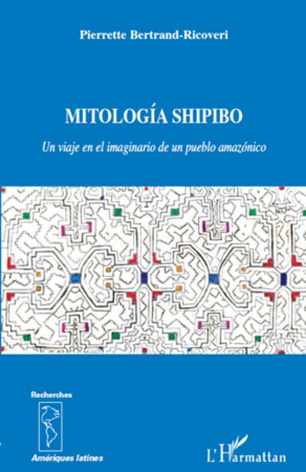 Cover: 9782296133075 | Mitología Shipido | Un viaje en el imaginario de un pueblo amazónico