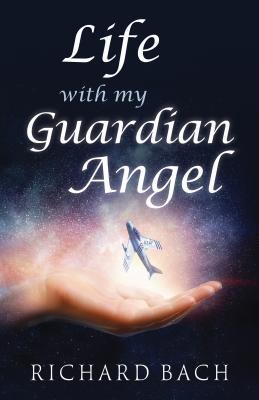 Cover: 9781937907563 | Life with My Guardian Angel | Richard Bach | Taschenbuch | Englisch