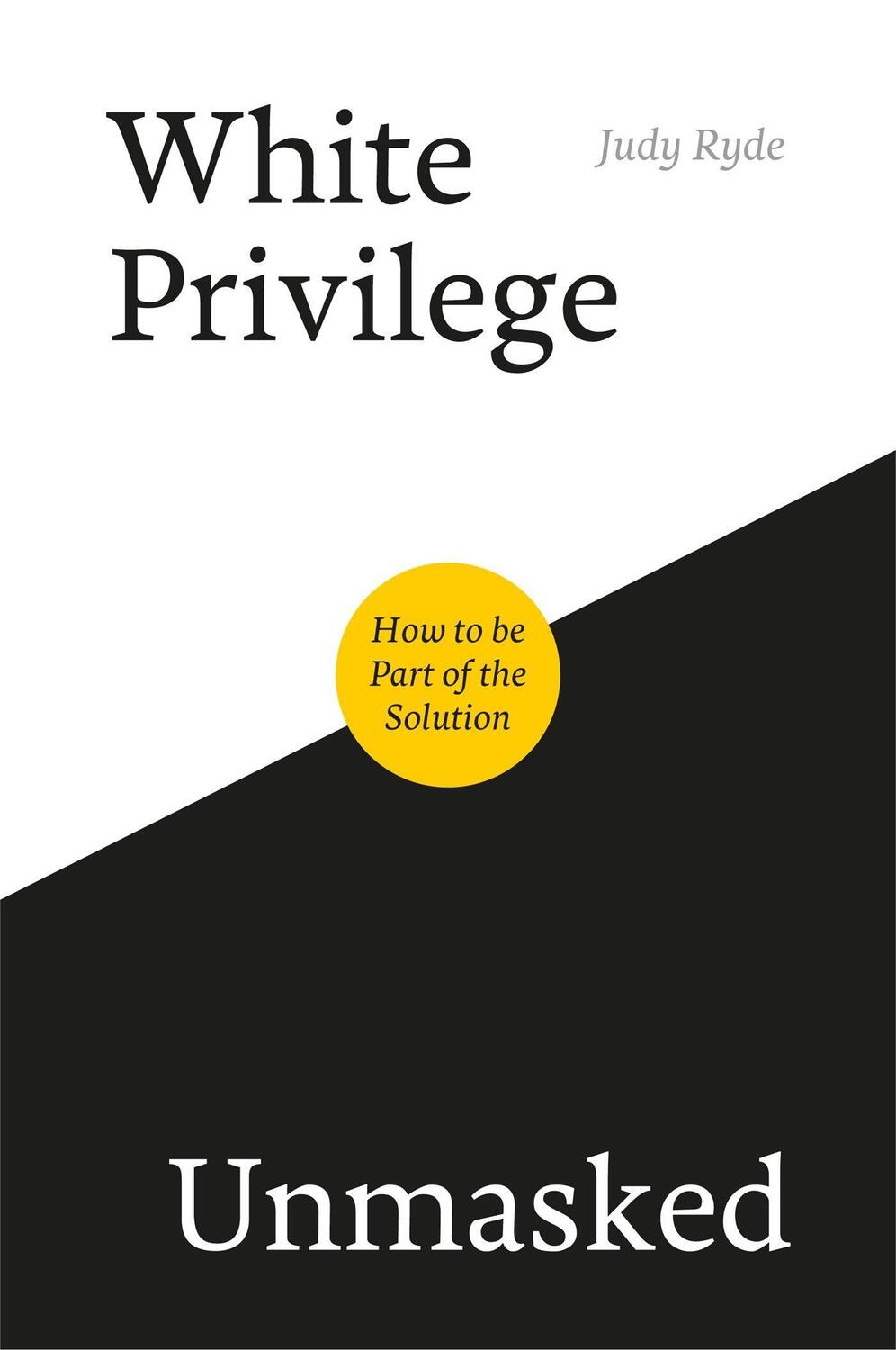 Cover: 9781785924088 | White Privilege Unmasked | How to be Part of the Solution | Judy Ryde