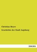 Cover: 9783955070922 | Geschichte der Stadt Augsburg | Christian Meyer | Taschenbuch | 140 S.