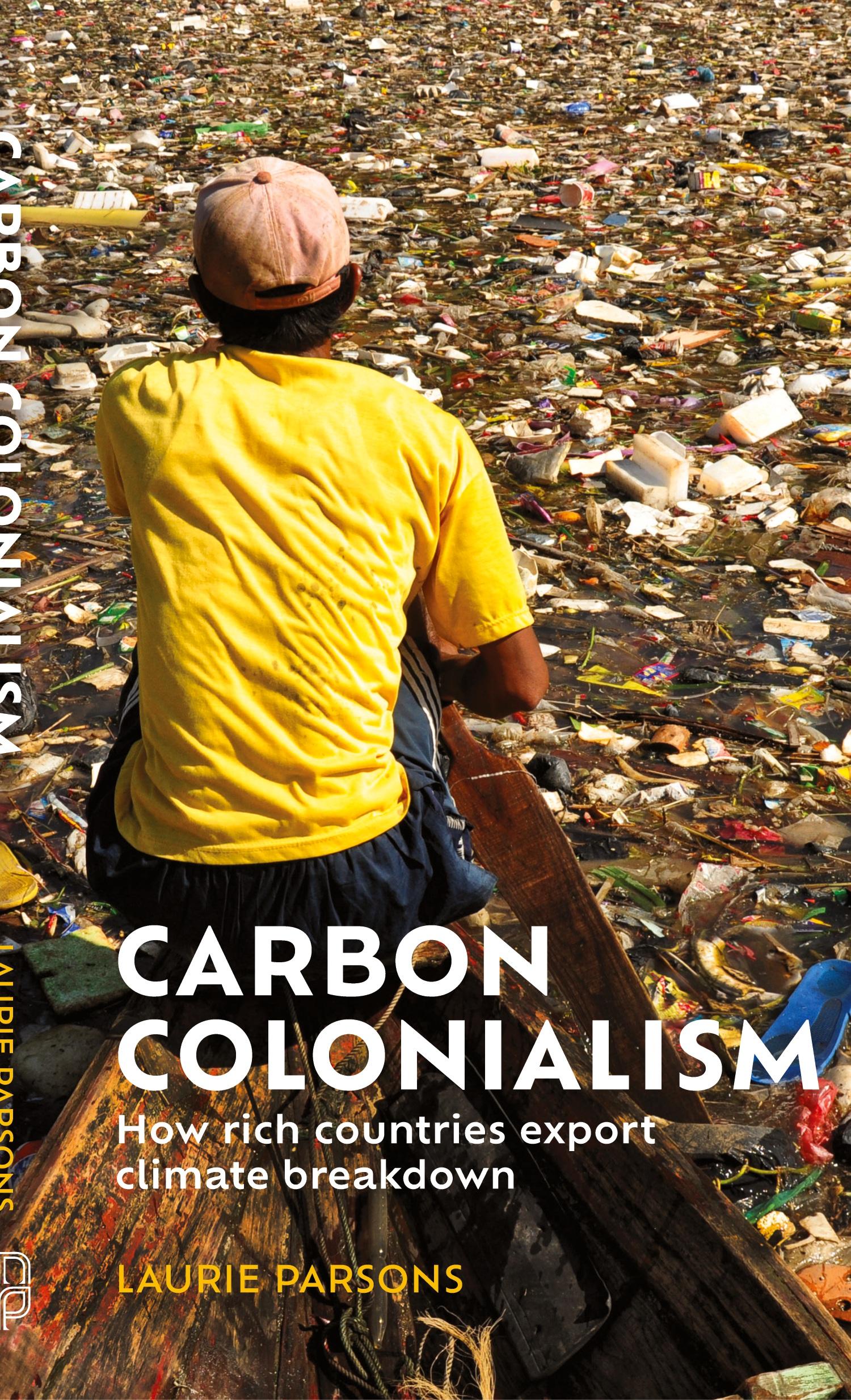 Cover: 9781526169181 | Carbon Colonialism | How Rich Countries Export Climate Breakdown