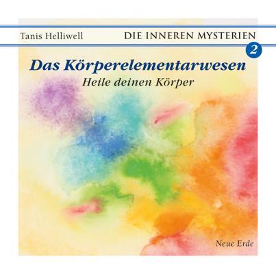 Cover: 9783890605647 | Das Körperelementarwesen | Heile deinen Körper | Tanis Helliwell | CD