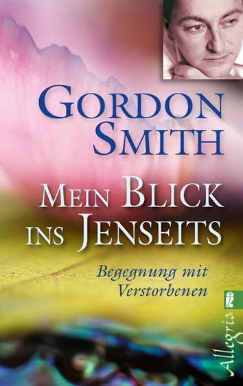 Cover: 9783548744643 | Mein Blick ins Jenseits | Begegnung mit Verstorbenen | Gordon Smith