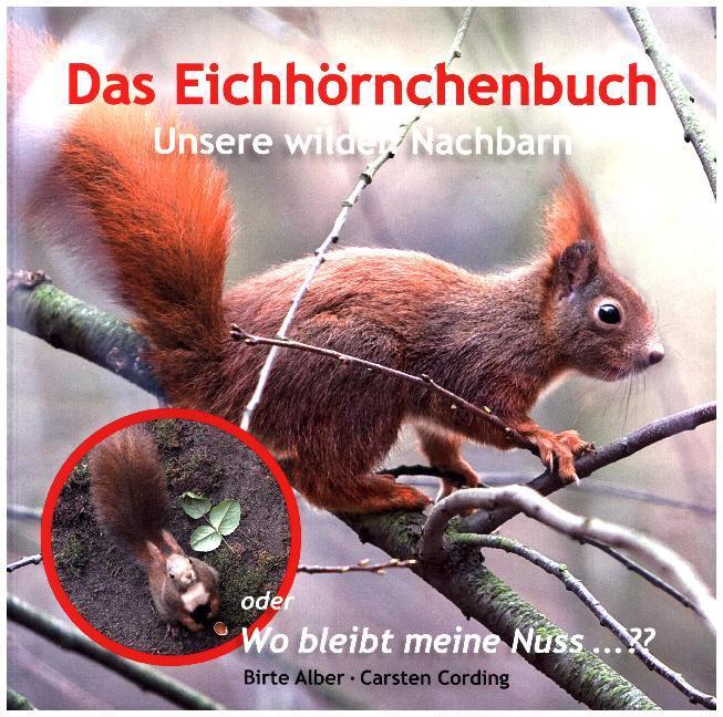 Cover: 9783842495722 | Das Eichhörnchenbuch | Birte Alber (u. a.) | Taschenbuch | 116 S.