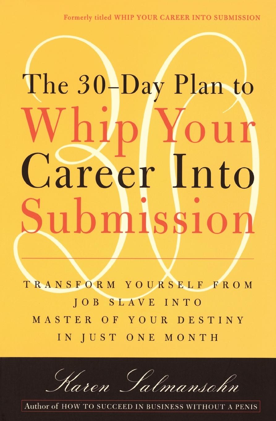 Cover: 9780767901826 | The 30-Day Plan to Whip Your Career Into Submission | Karen Salmansohn