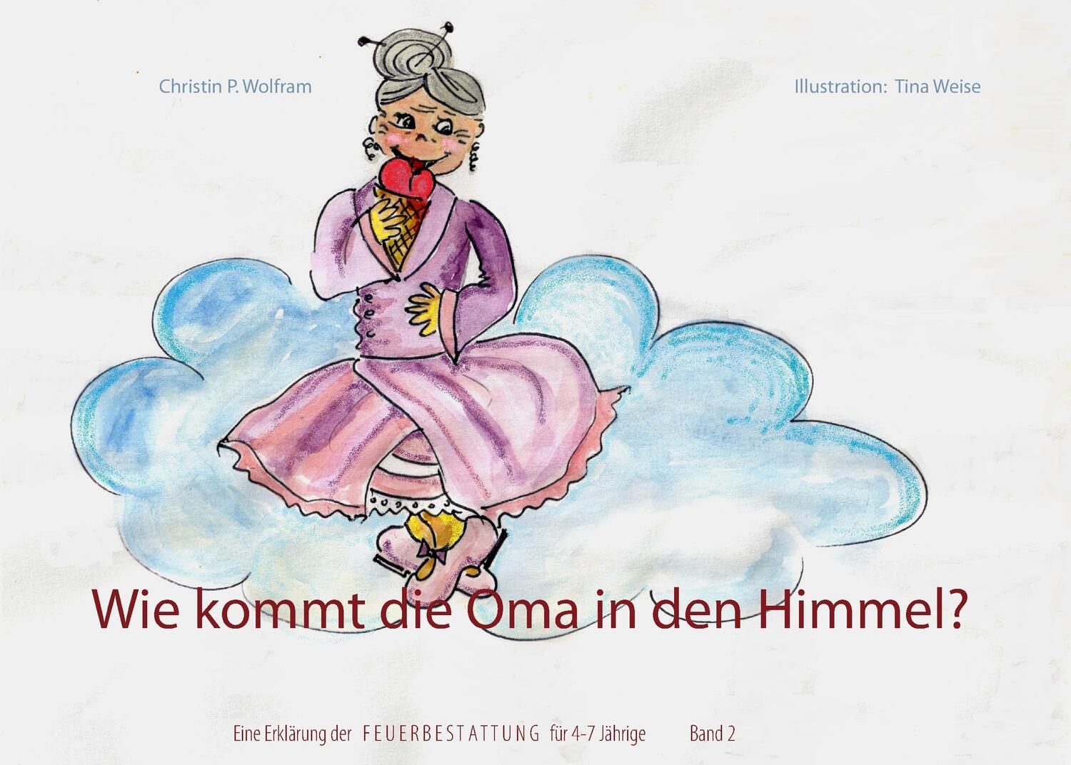 Cover: 9783743117631 | Wie kommt die Oma in den Himmel? Band 2 | Christin P. Wolfram | Buch