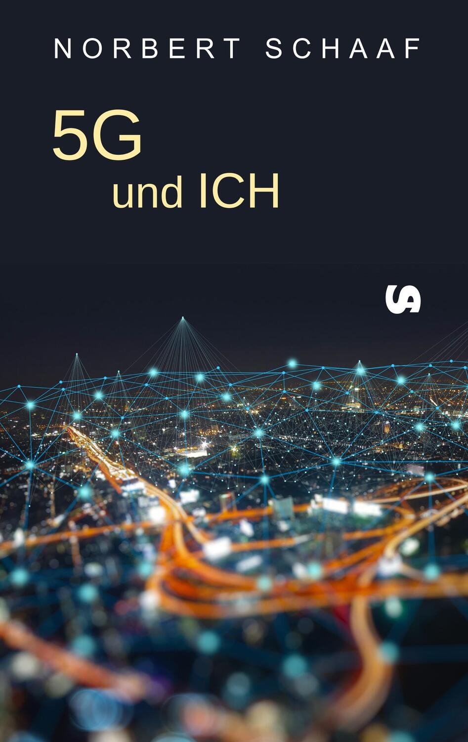 Cover: 9783934969933 | 5G und ICH | Norbert Schaaf | Taschenbuch | Paperback | Deutsch | 2020