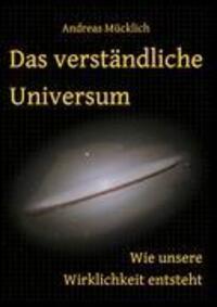 Cover: 9783842377820 | Das verständliche Universum | Wie unsere Wirklichkeit entsteht | Buch