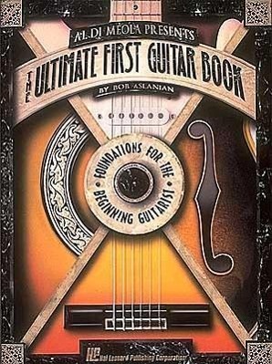 Cover: 73999972740 | Al Di Meola Presents the Ultimate First Guitar Book | Bob Aslanian