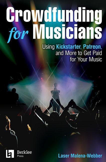 Cover: 9780876392003 | Crowdfunding for Musicians: Using Kickstarter, Patreon and More to...