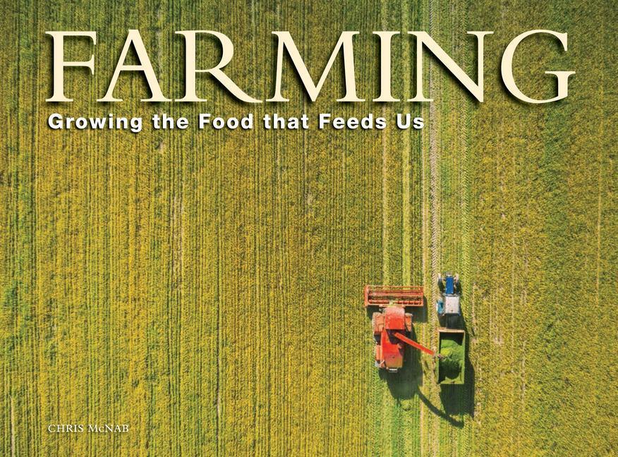 Cover: 9781838862558 | Farming | Growing the Food That Feeds Us | Chris McNab | Buch | 2023