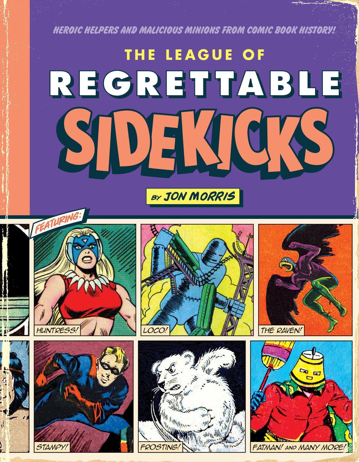 Cover: 9781683690764 | The League of Regrettable Sidekicks: Heroic Helpers from Comic Book...