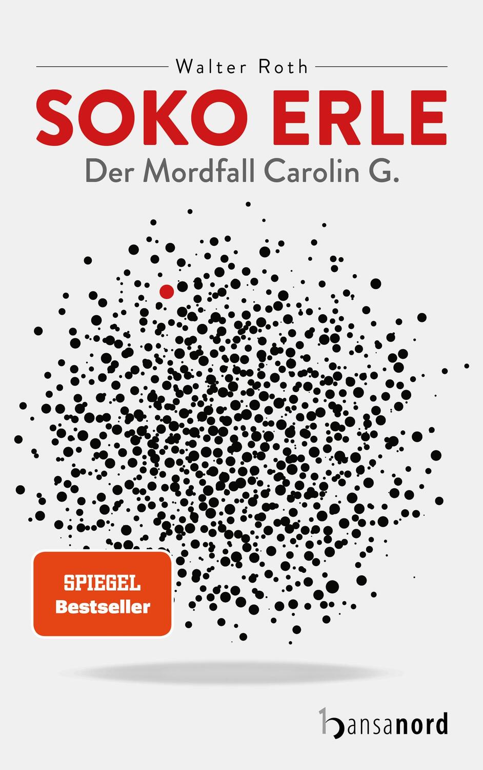 Cover: 9783947145362 | SOKO Erle | Der Mordfall Carolin G. | Walter Roth | Taschenbuch | 2020