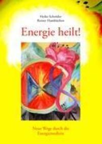 Cover: 9783833443688 | Energie heilt ! | Neue Wege durch die Energiemedizin | Taschenbuch