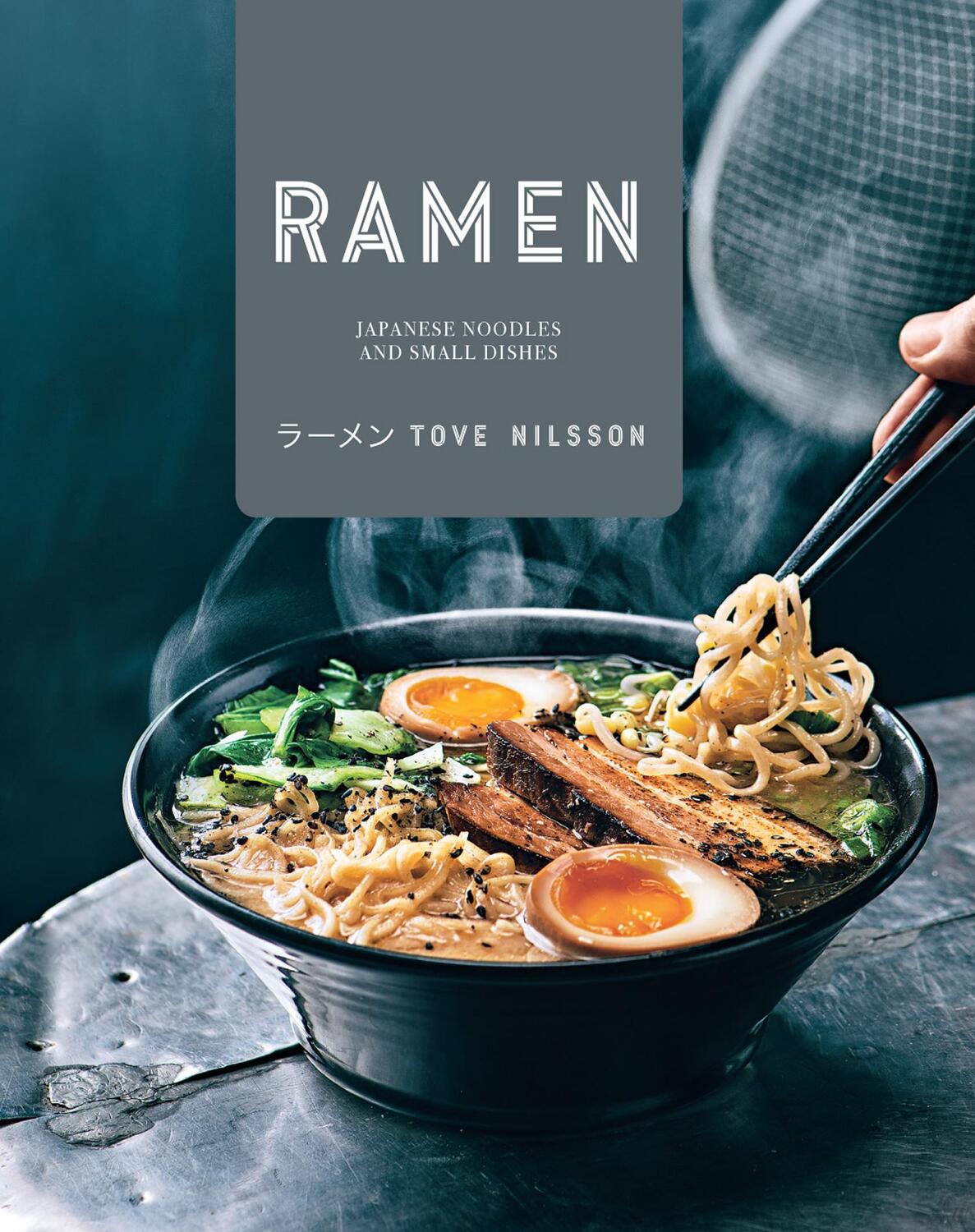 Cover: 9781911216445 | Ramen | Japanese Noodles & Small Dishes | Tove Nilsson | Buch | 2017