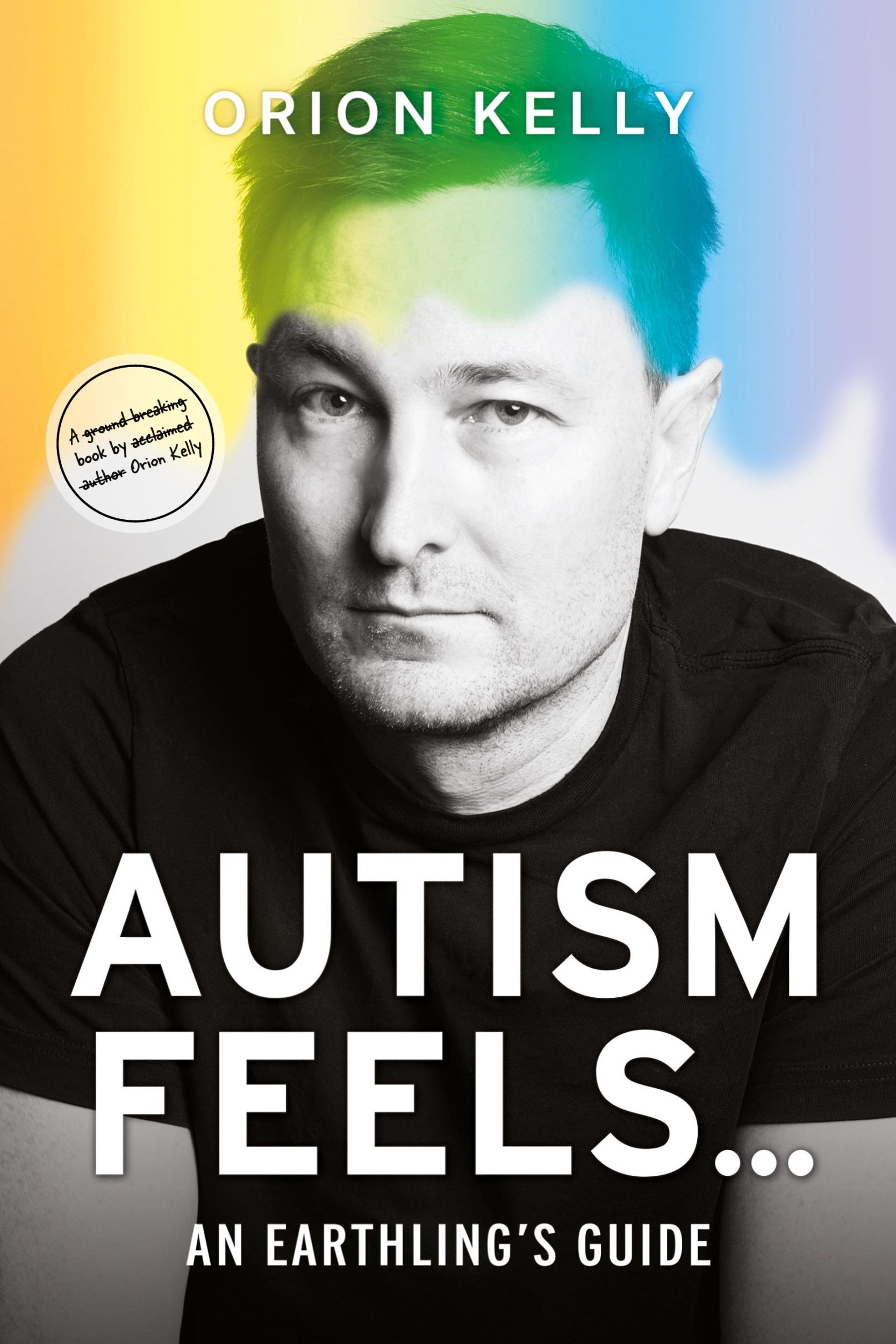 Cover: 9781925452617 | Autism Feels ... | An Earthling's Guide | Orion Kelly | Taschenbuch