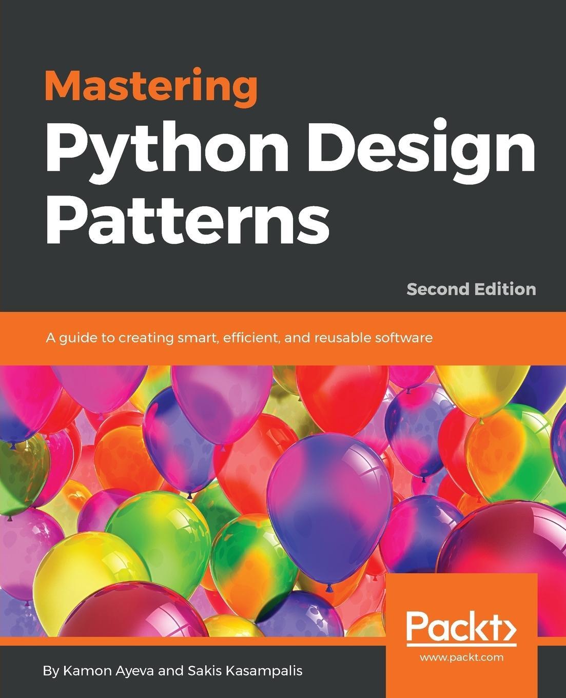 Cover: 9781788837484 | Mastering Python Design Patterns | Kamon Ayeva (u. a.) | Taschenbuch