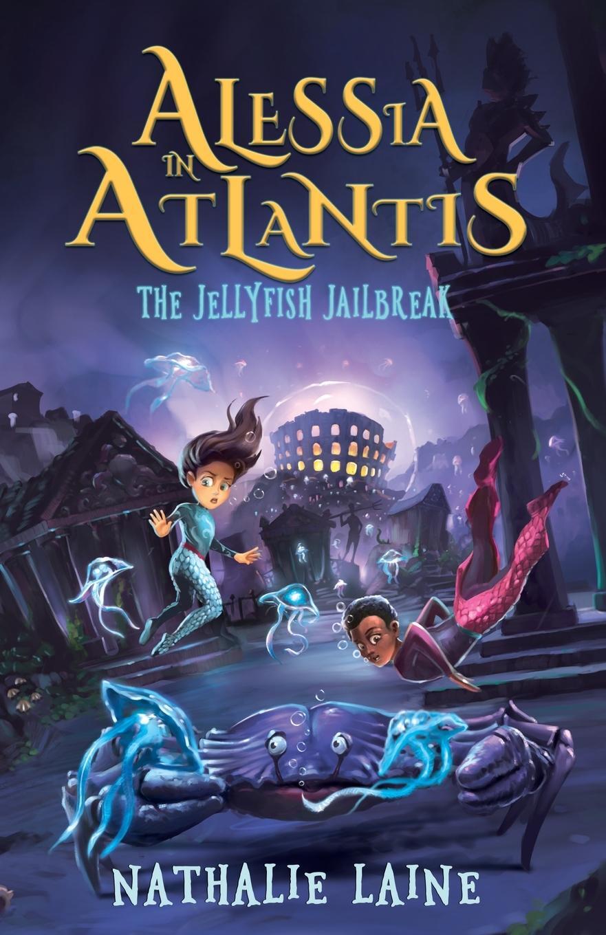 Cover: 9781736170465 | Alessia in Atlantis | The Jellyfish Jailbreak | Nathalie Laine | Buch